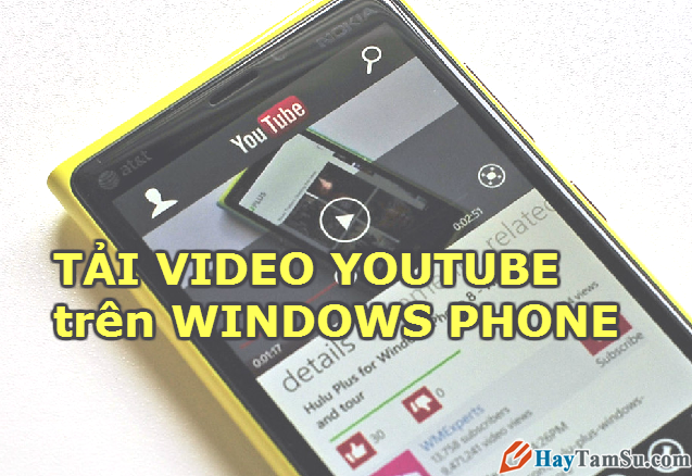 Cách để tải video YouTube về bằng Windows Phone